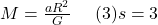 M=\frac{a R^2}{G}\ \ \ \ (3)&s=3